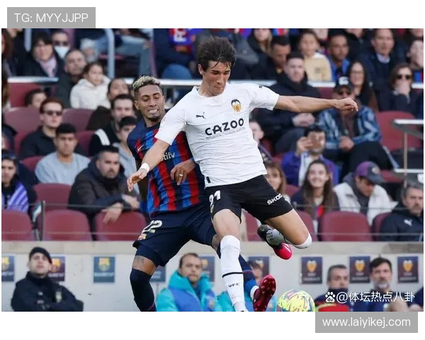 瓦伦西亚：俱乐部运营危机持续发酵，对球队稳定性与竞争力造成影响